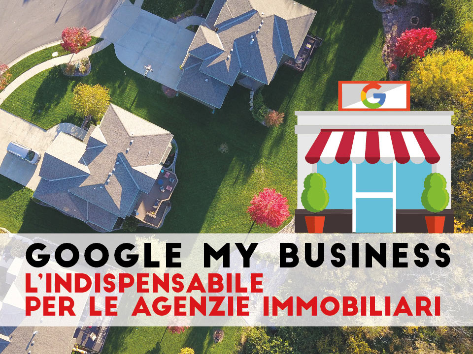 Google My Business: importante per le agenzie immobiliari