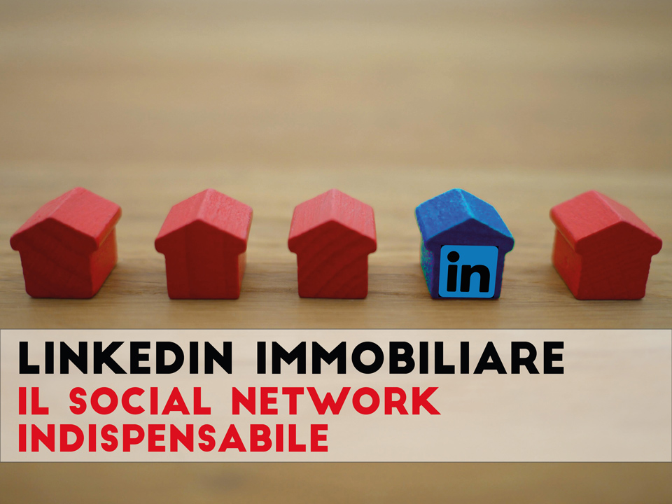 Linkedin: il social network per l'agente immobiliare